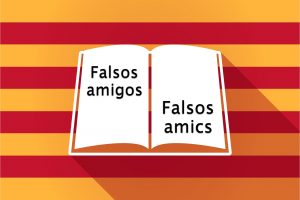 Falsos amigos en catalán y castellano