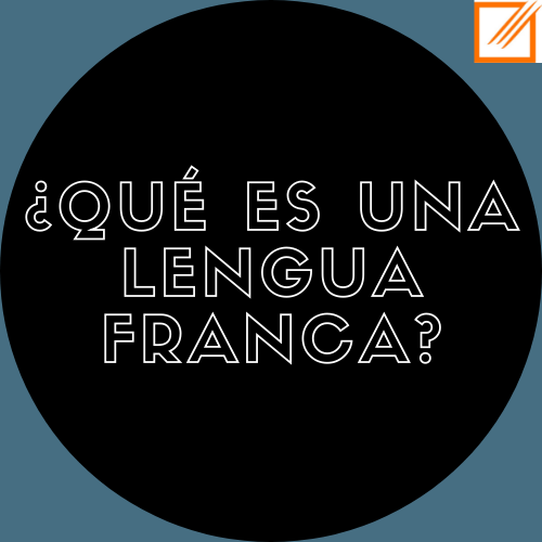 ¿Sabes lo que es una lengua franca?